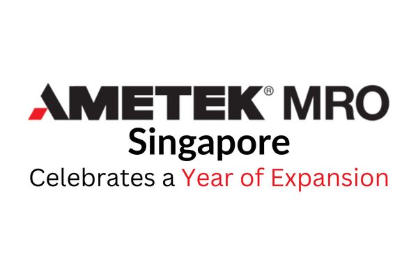 AMETEK MRO Singapore celebrates a year of expansion